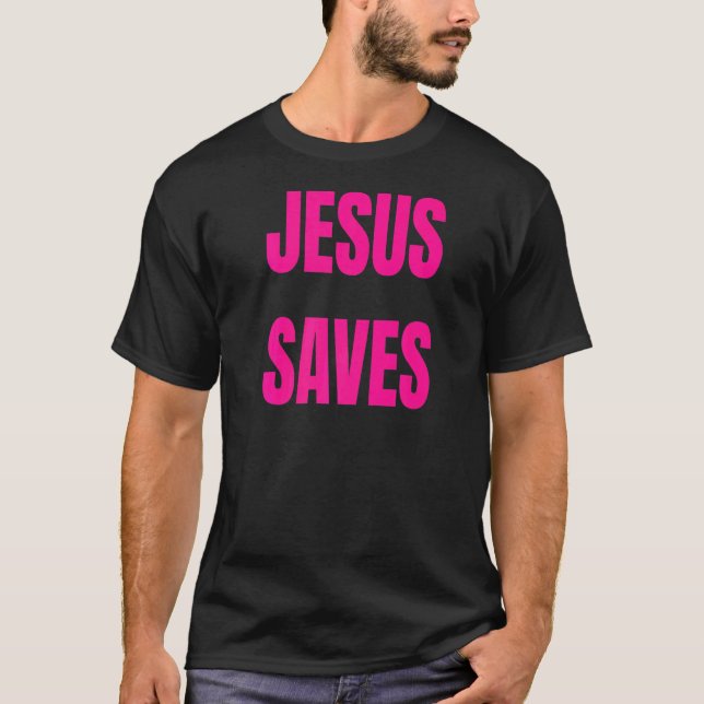 Jesus Saves Bold Hot Pink Christian Bible Verse Fa T-Shirt (Front)