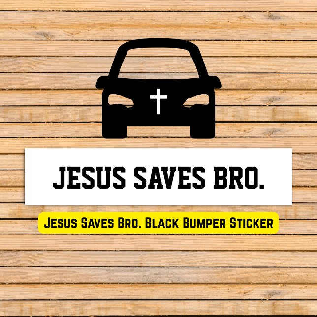 Jesus Saves Bro. Black  Bumper Sticker (Jesus Saves Bro. Black and White Bumper Sticker)