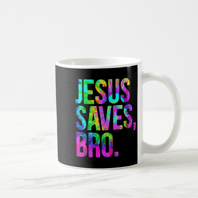 Jesus Saves Bro, Christian Religious Faith Believe Coffee Mug (Right)