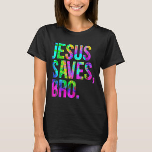 Jesus Saves Bro, Christian Religious Faith Believe T-Shirt
