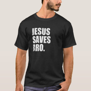 Jesus Saves Bro Christianity Christ Church Religio T-Shirt