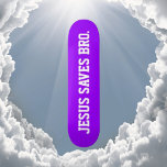 Jesus Saves Bro. Neon Purple Skateboard<br><div class="desc">Modern,  Simple Design. Jesus Saves Bro. Neon Purple Background with White Text. Buy all the cool colours!</div>