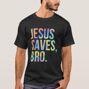 Jesus Saves Bro Pro Christian Religious Believer T T-Shirt