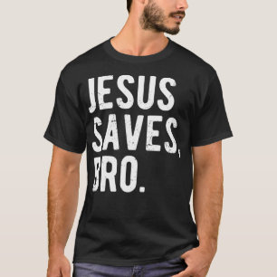 Jesus Saves Bro  Share The Message Gift  T-Shirt