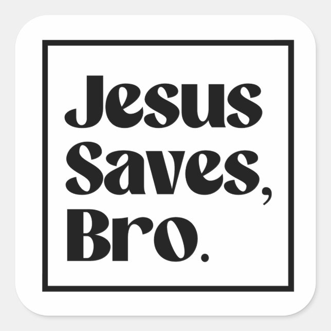 Jesus Saves, Bro Square Sticker (Front)