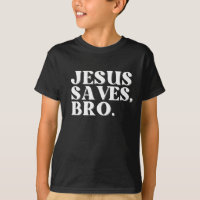 Jesus Saves Bro