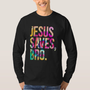 Jesus Saves Bro Tie Dye Christian Faith Jesus Men T-Shirt