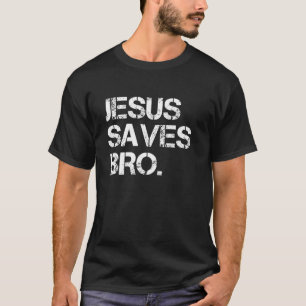 Jesus Saves Bro Vintage Funny Christian Religion P T-Shirt