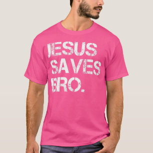 Jesus Saves Bro - Vintage Funny Christian Religion T-Shirt