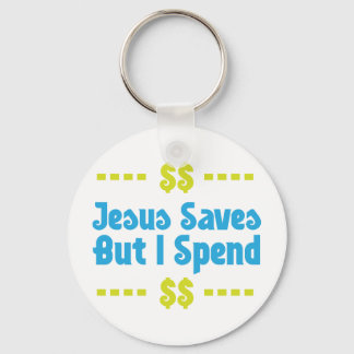 Jesus Saves But I Spend Key Ring