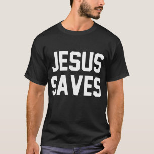 Jesus Saves Christian Faith Trust In God Lord Chri T-Shirt