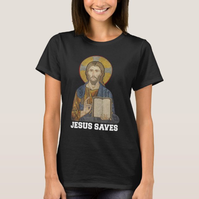 Jesus Saves Christian Faith Trust in God Lord Chri T-Shirt (Front)