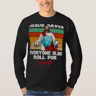 Jesus Saves Everyone Else Roll For Damage Christia T-Shirt