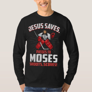Jesus Saves Hockey Goalie Passes Moses Funny Relig T-Shirt