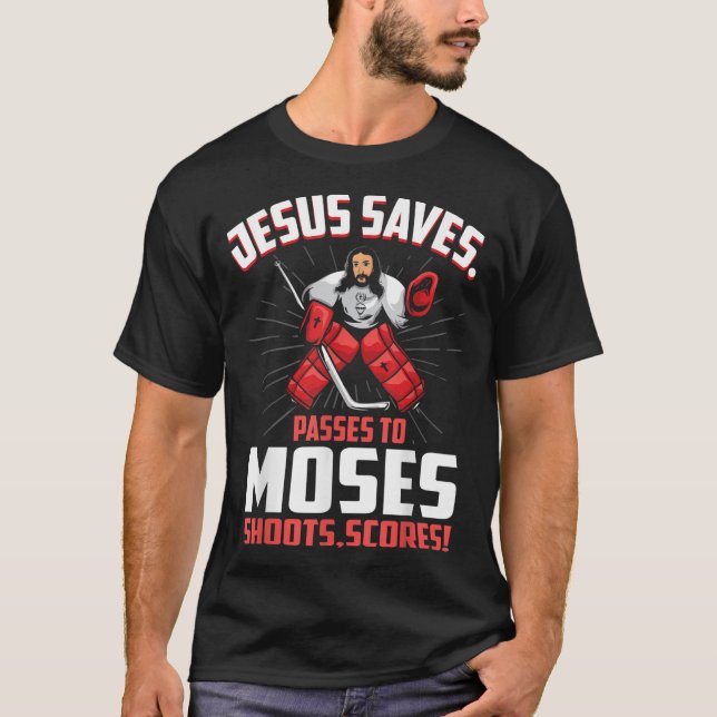 Jesus Saves Hockey Goalie Passes Moses Funny Relig T-Shirt (Front)