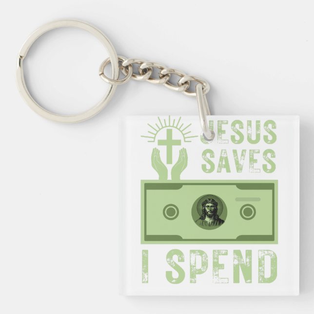 Jesus Saves I Spend Funny Christian Believer   Key Ring (Front)