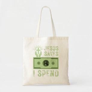 Jesus Saves I Spend Funny Christian Believer   Tote Bag