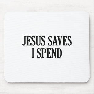 Jesus Saves I Spend Funny Christian Saying Quote M Mouse Mat