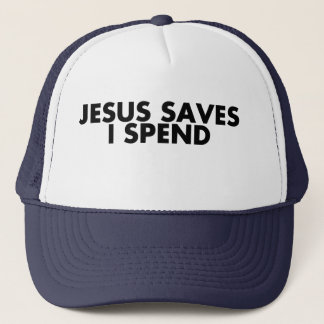 Jesus Saves I Spend God Bless  T-Shirt Trucker Hat