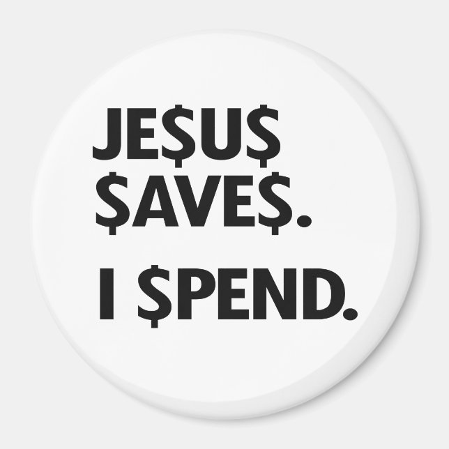 JESUS SAVES - I SPEND MAGNET (Front)