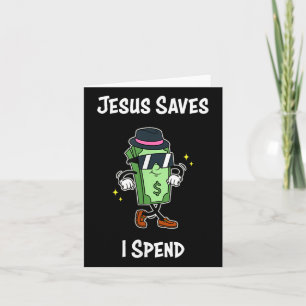 Jesus Saves I Spend Shirt Funny Christian Tee Cool Card