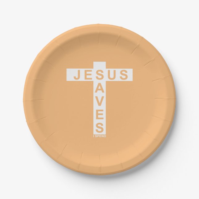 Jesus Saves I Spend shirt  Paper Plate (Front)