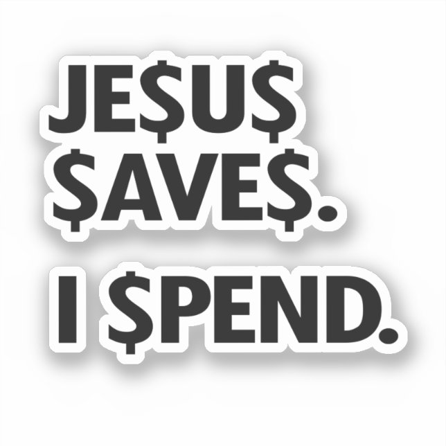 Jesus Saves I Spend T-Shirt (Front)