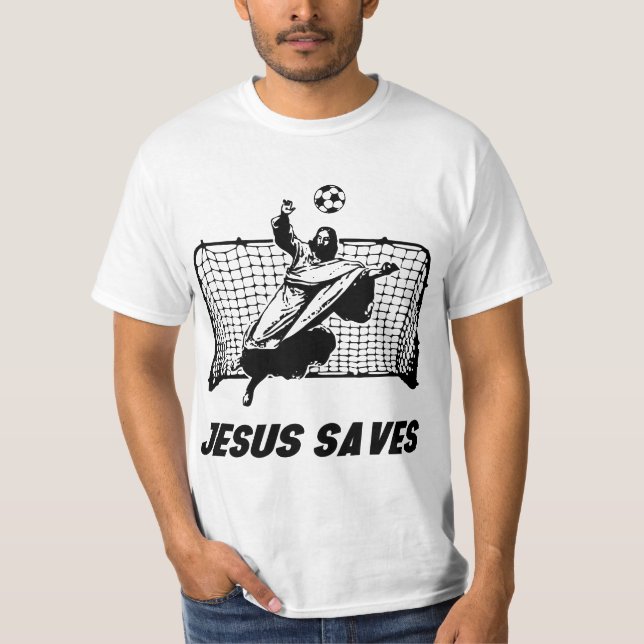 Jesus Saves Jesus Saved Soccer Goal goalie  T-Shirt (Front)