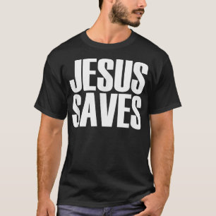Jesus Saves - Popular Christian Faith Quote T-shir T-Shirt