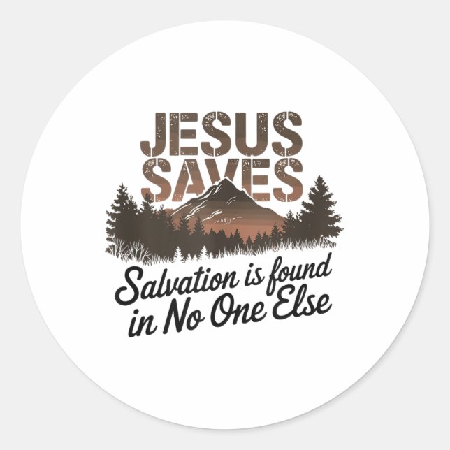 Jesus Saves - Salvation Is Found In Else Tank Top_ Classic Round Sticker (Front)