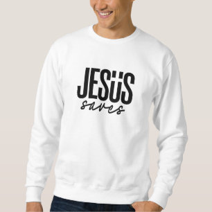 JESUS SAVES SWEATSHIRT