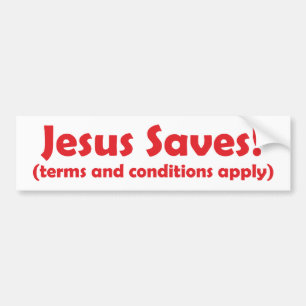 Jesus Saves - terms and conditions apply Bumper Sticker