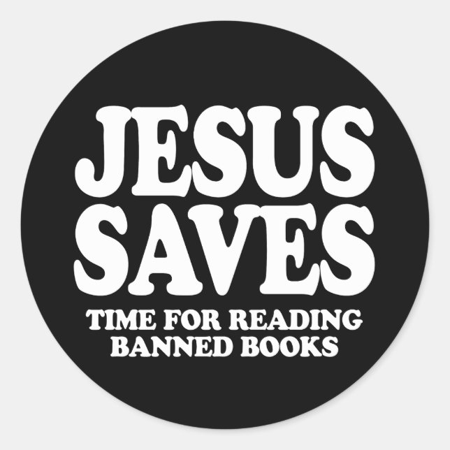 Jesus saves time for reading banned books classic round sticker (Front)