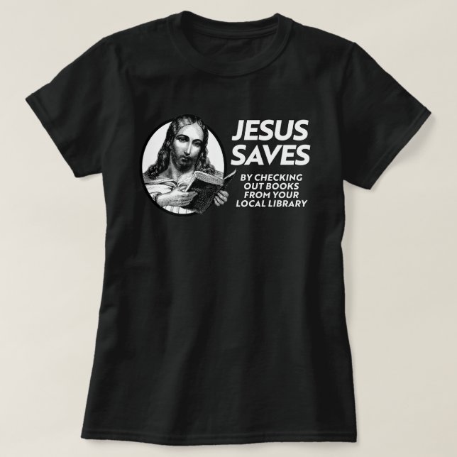 Jesus Saves Time for Reading Banned Books T-Shirt (Design Front)