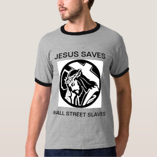 JESUS SAVES WALL STREET SLAVES T-Shirt