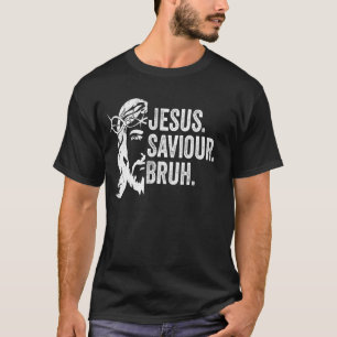 Jesus Saviour BRUH Funny Religious Mens Faith Bibl T-Shirt