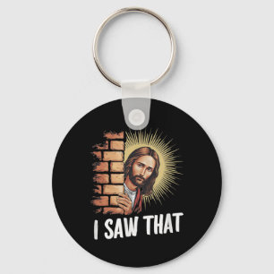 Jesus Says I Saw That,he Knows Everything, Funny C Key Ring