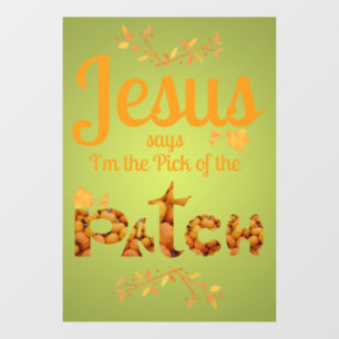 Jesus Says I'm the Pick of the Patch Window Cling