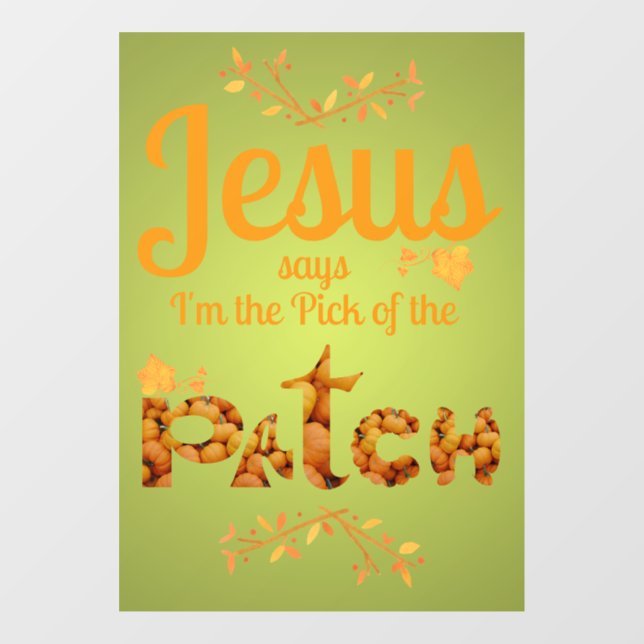 Jesus Says I'm the Pick of the Patch Window Cling (Sheet)