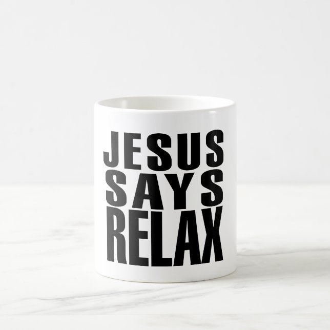 Jesus says Relax Coffee Mug (Center)