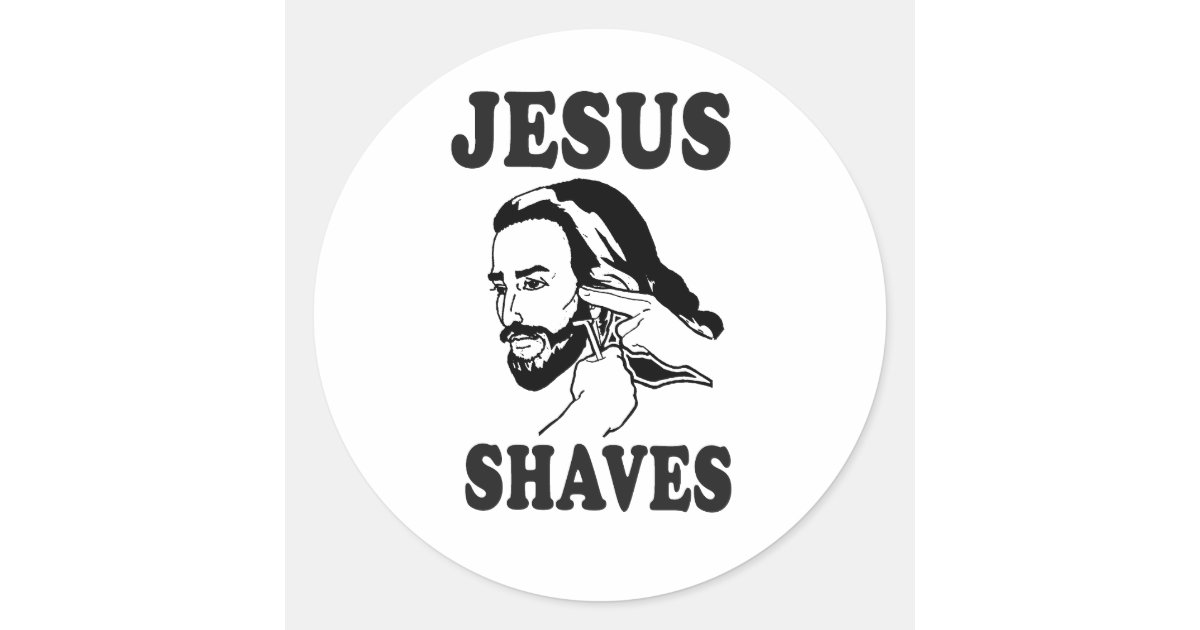 JESUS SHAVES CLASSIC ROUND STICKER Zazzle