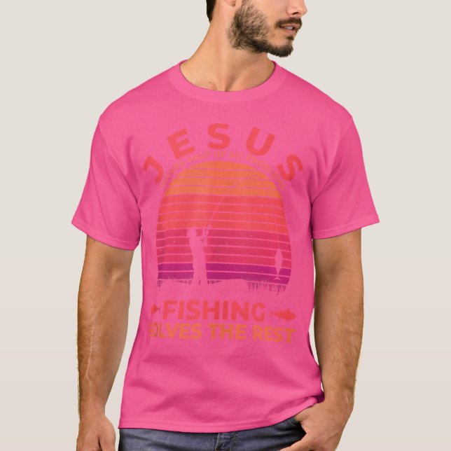 Jesus Solves Half My Problems Fishing The Rest Fis T-Shirt (Front)