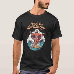 Jesus Surf Be with You Funny Beach Christian Meme T-Shirt