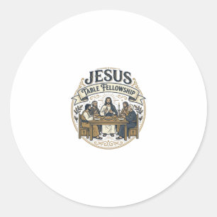 Jesus Table Fellowship Jesus Table Fellowship Chri Classic Round Sticker
