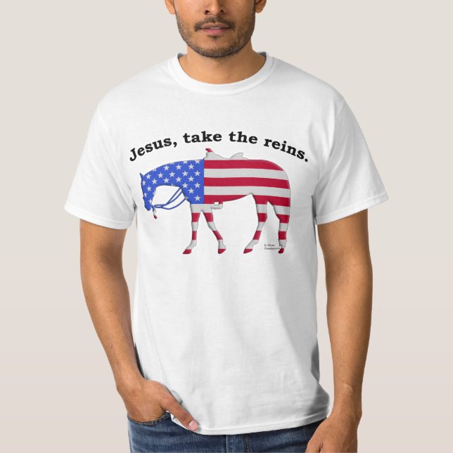 Jesus take the Reins T-Shirt (Front)
