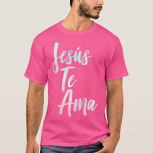 Jesus Te Ama Spanish Christian Bible T-Shirt