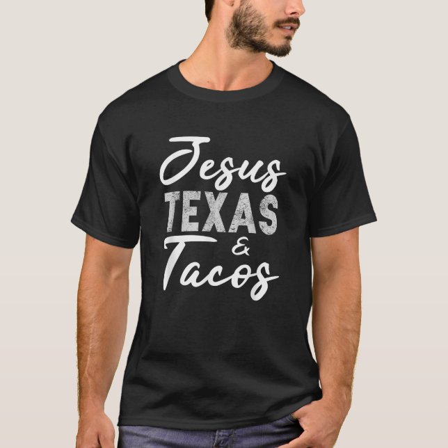 Jesus Texas And Tacos Funny Food Cinco Mayo Christ T-Shirt (Front)