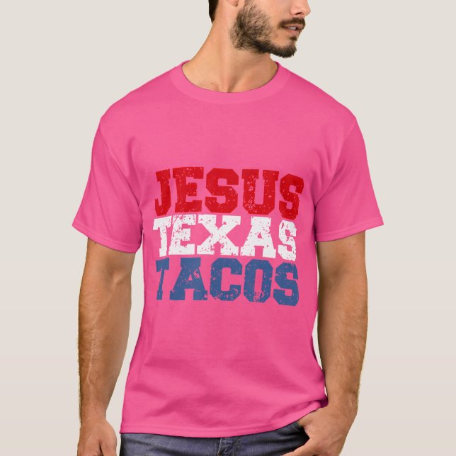 Jesus Texas Tacos Funny Food And Christian Saying T-Shirt (Front)
