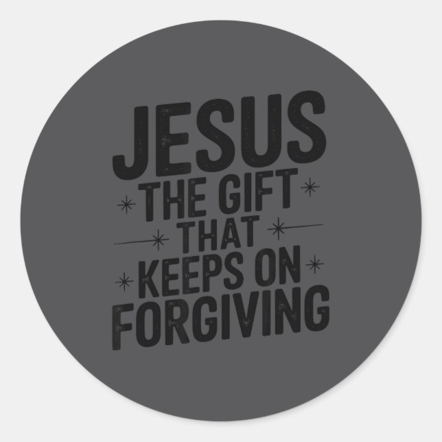Jesus The Gift That Keeps On Forgiving Christian R Classic Round Sticker (Front)