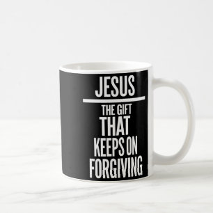 Jesus The Gift That Keeps On Forgiving Christian R Coffee Mug